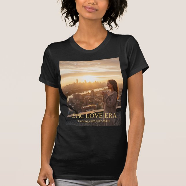 Camiseta Epic Love Era – Choosing Calm Over Chaos (Anverso)
