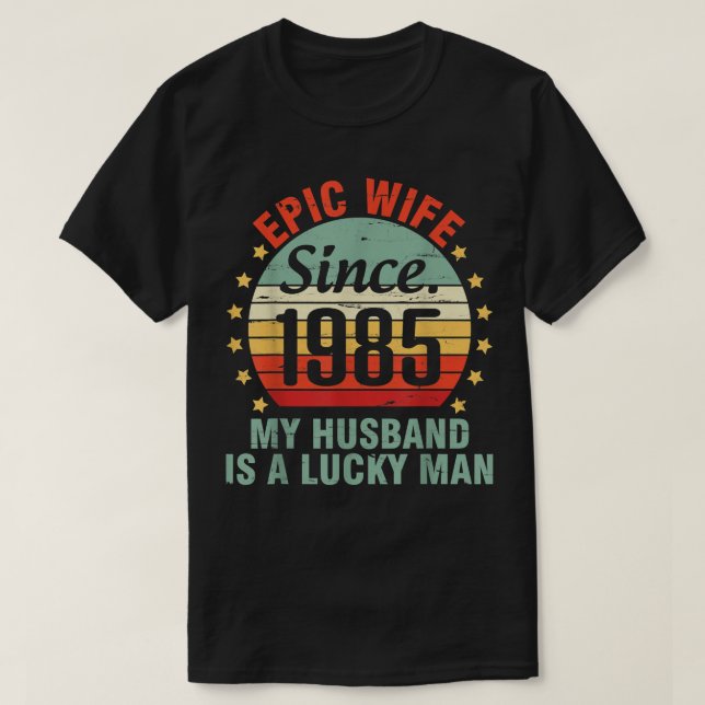 Camiseta Epic Wife Since 1985 My Husband Is A Lucky Man 37  (Diseño del anverso)