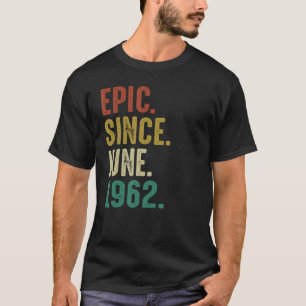 Camiseta Épica de cumpleaños de 60 años desde junio de 1962