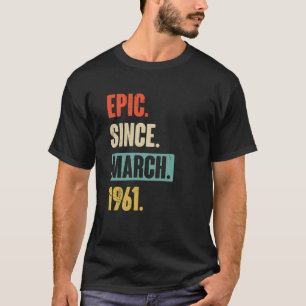 Camiseta Épico desde marzo de 1961 Cumpleaños 62 Decoración