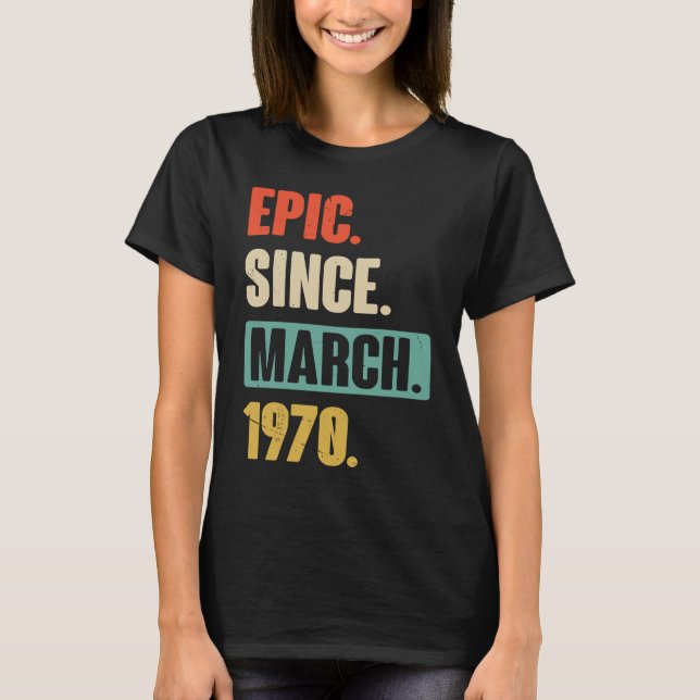 Camiseta Épico desde marzo de 1970 cumpleaños 53 decoración (Anverso)