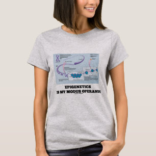 Camiseta Epigenetics es mi modus operandi (los mecanismos)