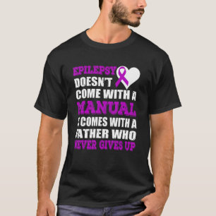 Camiseta Epilepsia Con Un Padre Que Nunca Se Rinde Por El M