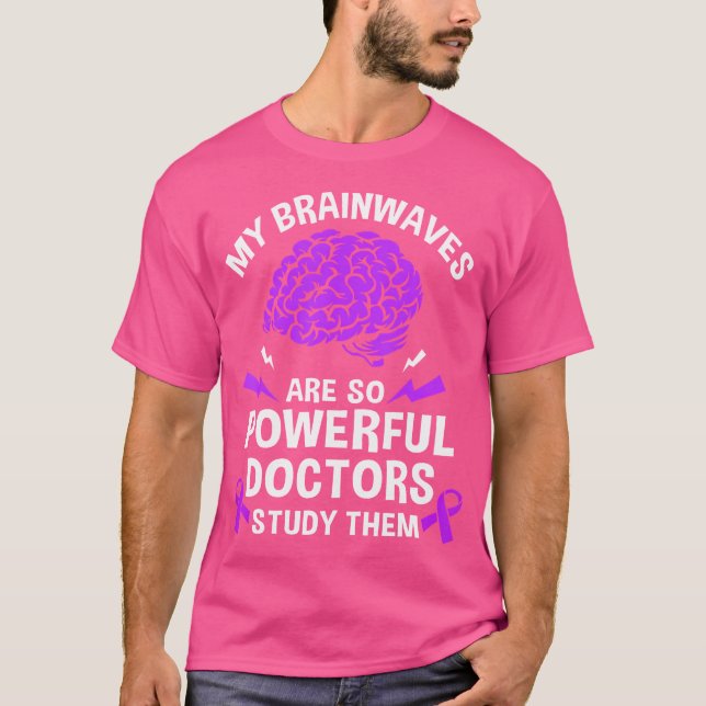 Camiseta Epilepsia Mis Olas Cerebrales Son Médicas Tan Pode (Anverso)