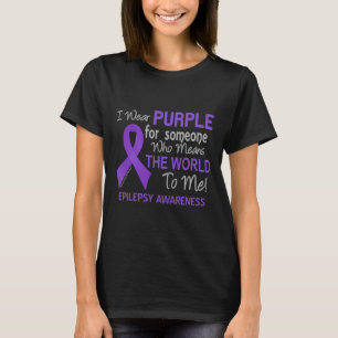 Camiseta Epilepsia Para Alguien Que Significa El Mundo Para