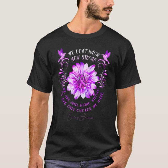 Camiseta Epilepsy Awareness Flower We Don't Know How Strong (Anverso)