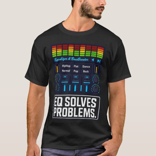 Camiseta EQ Solves Problems – Equalizer Music Producer Tee (Anverso)