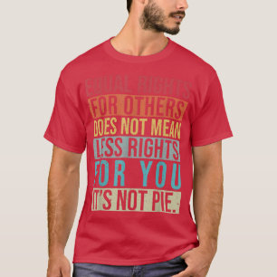 Camiseta Equal Rights For Others Does Not Mean Less Rights