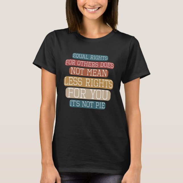 Camiseta Equality  Equal Rights For Others It s Not Pie Hum (Anverso)