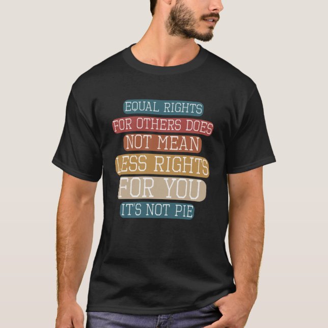 Camiseta Equality  Equal Rights For Others It s Not Pie Hum (Anverso)