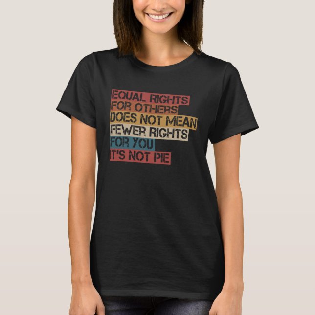 Camiseta Equality  Equal Rights For Others It s Not Pie Hum (Anverso)