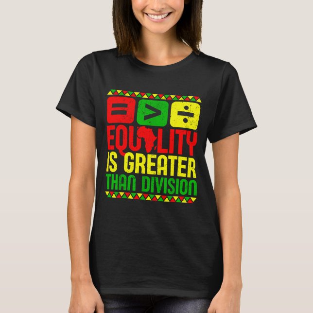 Camiseta Equality Is Greater Than Di Black History Men Wome (Anverso)