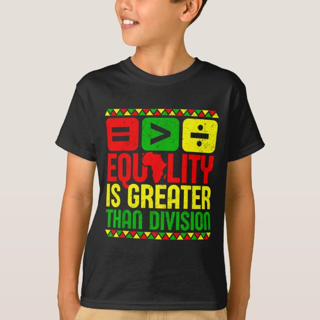 Camiseta Equality Is Greater Than Di Black History Men Wome (Anverso)
