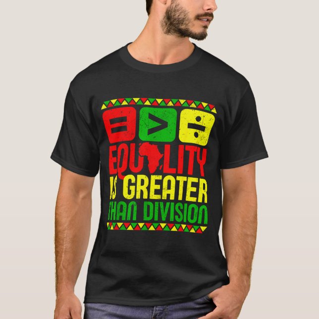 Camiseta Equality Is Greater Than Di Black History Men Wome (Anverso)
