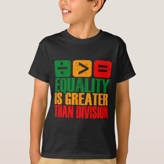 Camiseta Equality Is Greater Than Division Black History Me (Anverso)