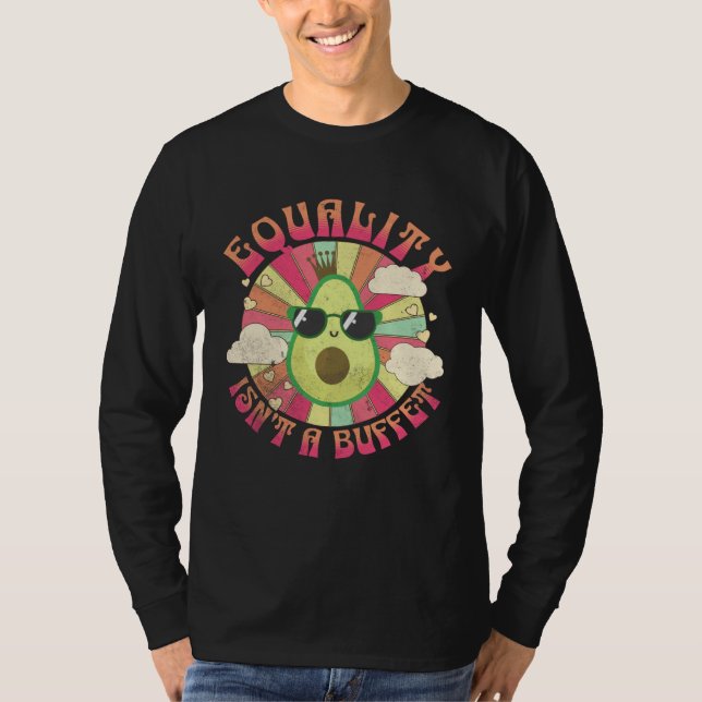 Camiseta Equality Isn t A Buffet  Avocados Groovy Equal Rig (Anverso)