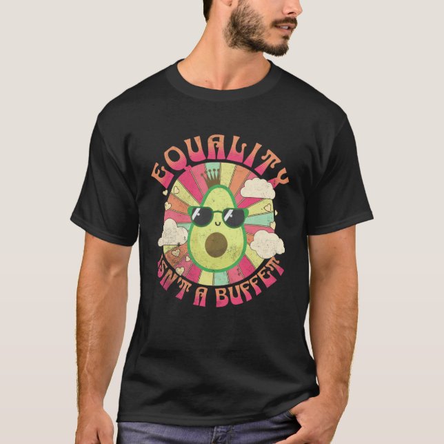 Camiseta Equality Isn t A Buffet  Avocados Groovy Equal Rig (Anverso)