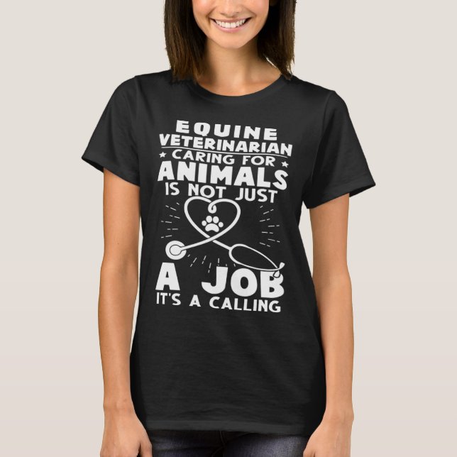 Camiseta Equine Veterinarian Caring For Animals Not Just A  (Anverso)