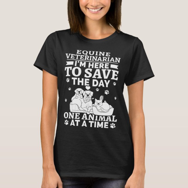 Camiseta Equine Veterinarian Save The Day One Animal At Tim (Anverso)
