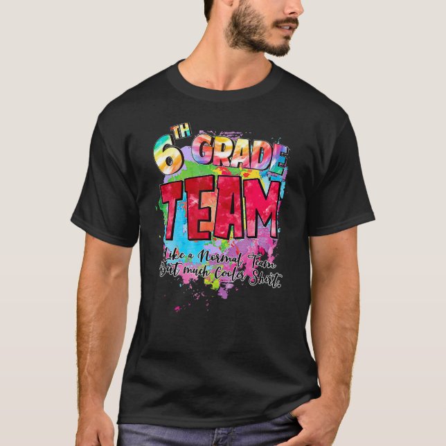 Camiseta Equipo de 6º Grado Como Un Equipo Normal Pero Much (Anverso)