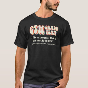 Camiseta Equipo de 6to Grado Como Un Equipo Normal Pero Sex