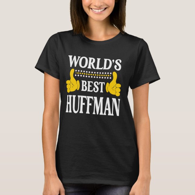 Camiseta Equipo de Apellidos Huffman Apellido Mejor Mundo (Anverso)