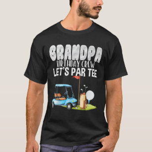 Camiseta Equipo de cumpleaños del abuelo Let's Par Tee Golf