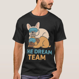 Camiseta Equipo de ensueño Pug durmiendo y Bulldog Francés 