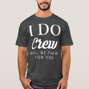 Camiseta Equipo de novia I Do estará allí para ti  Bodas
