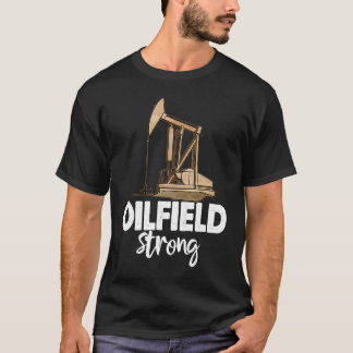 Camiseta Equipo De Perforación De Campos De Petróleo Fuerte