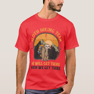 Camiseta Equipo de senderismo de perezoso llegaremos cuando