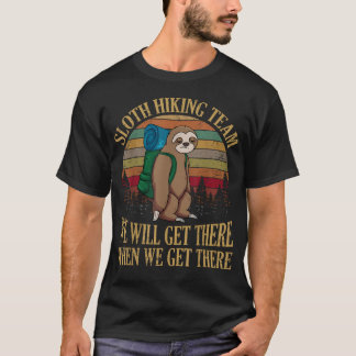 Camiseta Equipo de senderismo de perezoso llegaremos cuando