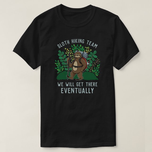 Camiseta Equipo De Senderismo De Sloth Llegaremos Hasta All (Diseño del anverso)