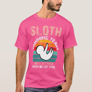 Camiseta Equipo de Sloth Running Llegaremos allí cuando ten
