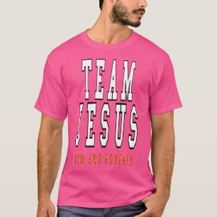 Camiseta Equipo Jesús Ahora Y Para Siempre