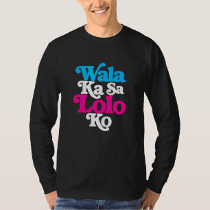 Camiseta Equipo Manila Wala Ka Sa Lolo Ko