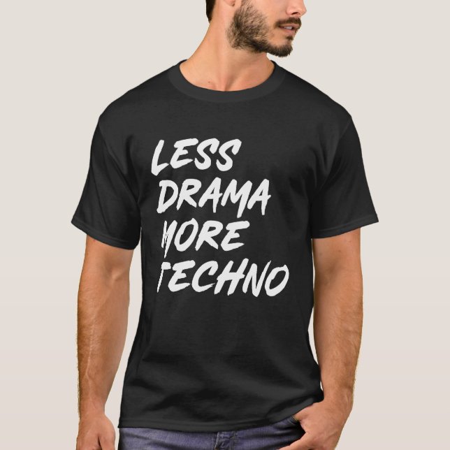 Camiseta Equipo Techno menos drama más tecnología mu electr (Anverso)