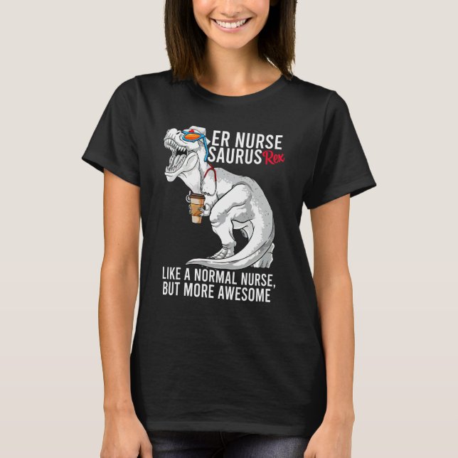 Camiseta Er Enfermera Saurus Rex Como Enfermera Normal Pero (Anverso)