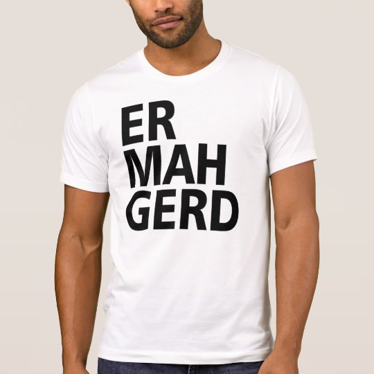 CAMISETA ER MAH GERD