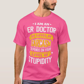 Camiseta Er Médico Idea Graciosa Chiste Sarcasm Médico Er D