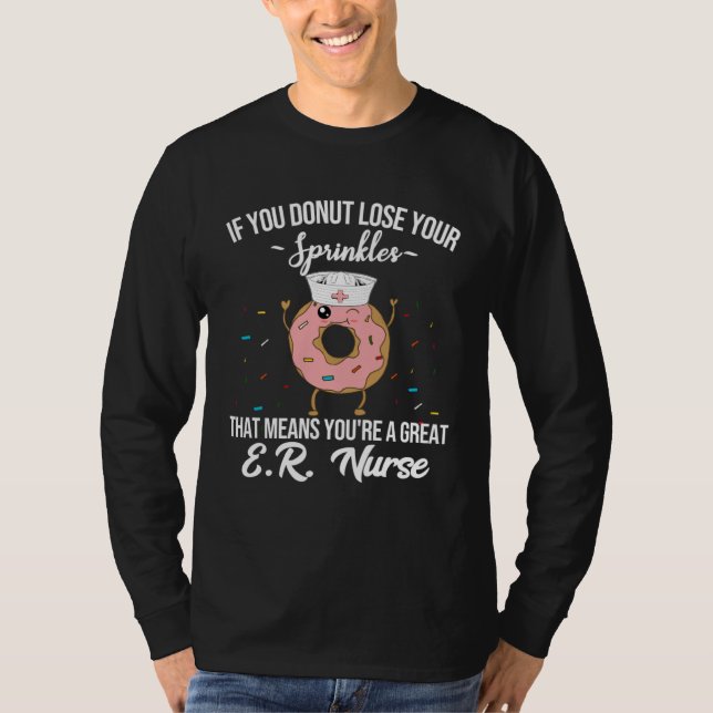 Camiseta ER Nurse Donut  Donut Quote  Nurse Appreciation (Anverso)