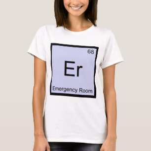 Camiseta Er - Química de la Sala de Emergencia Símbolo Elem