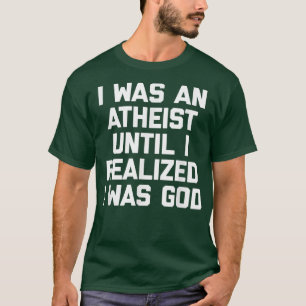Camiseta Era Ateo Hasta Que Me Di Cuenta De Que Era Diverti