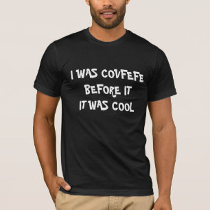 Camiseta Era Covfefe antes de que fuera fresco