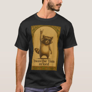Camiseta Era el Tism M Lord Raccoon diciendo Meme Raccoon L