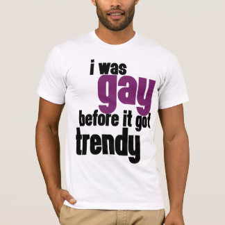 Camiseta Era gay antes de que consiguiera de moda