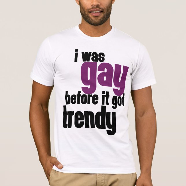 Camiseta Era gay antes de que consiguiera de moda (Anverso)