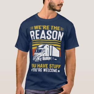 Camiseta Era La Razón Por La Que Tienes Un Camión De Cosas