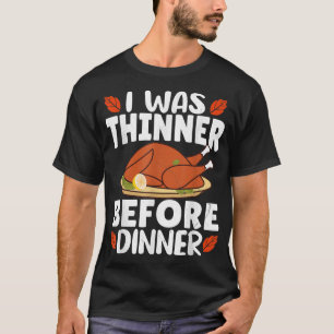Camiseta Era más delgado antes de la cena 