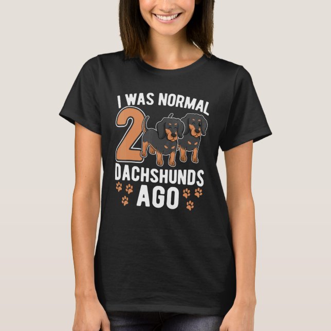 Camiseta Era Normal 2 Dachshunds Ago Dachshund Dogs 9 (Anverso)